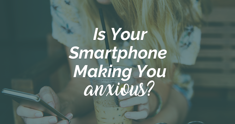 Is Your Smartphone Making You Anxious?