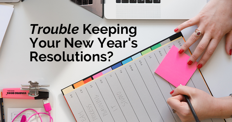 Trouble Keeping Your New Year's Resolutions?