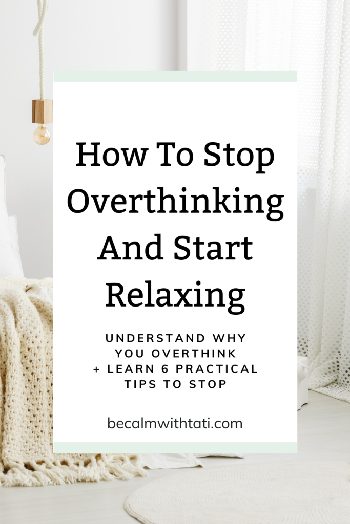 How To Stop Overthinking And Start Relaxing