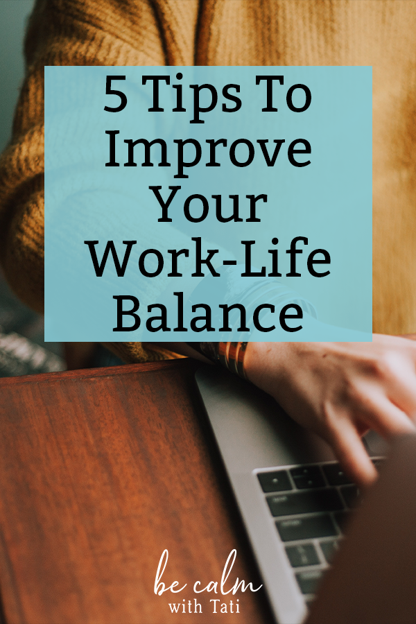 5 Tips To Improve Your Work-Life Balance