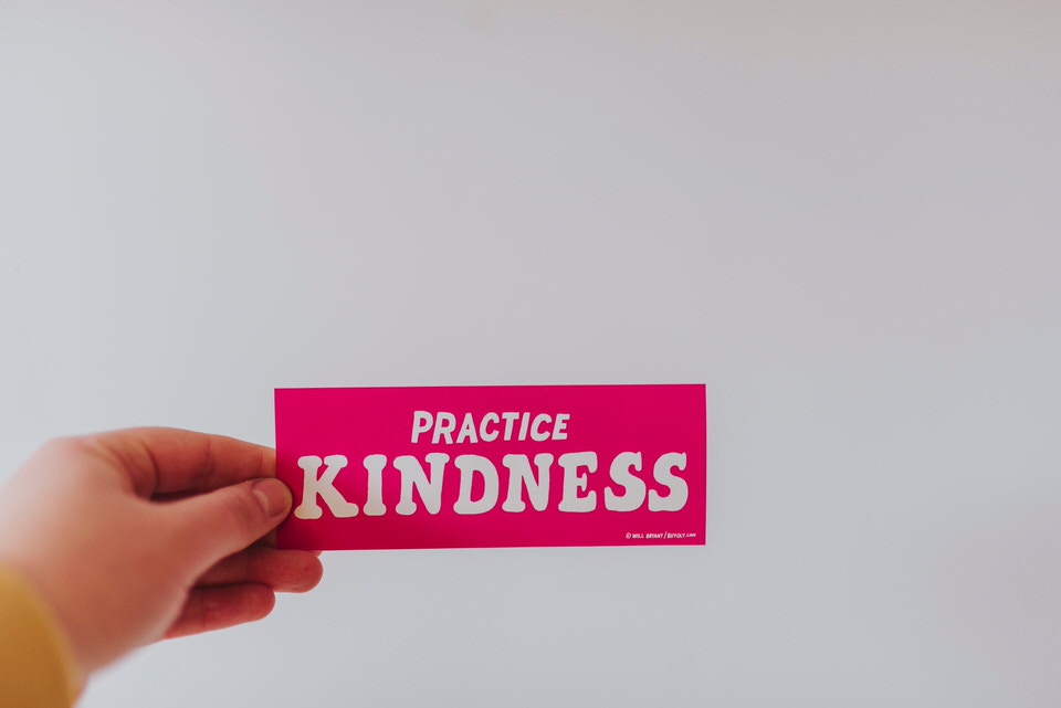 Practice kindness and compassion.