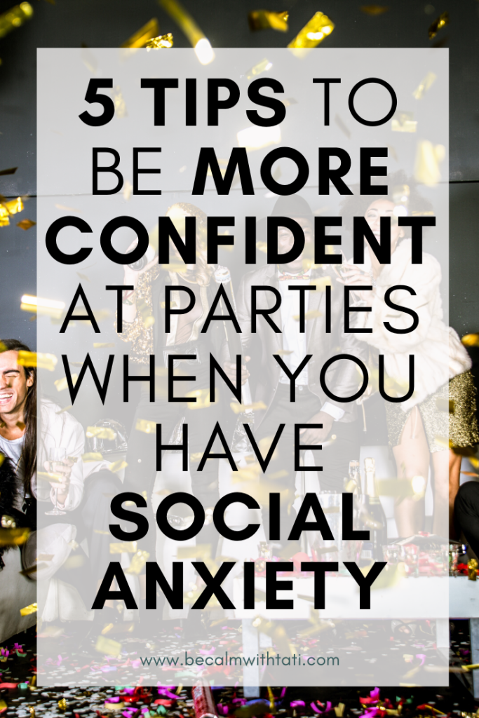 5 Tips To Be More Confident At Parties When You Have Social Anxiety