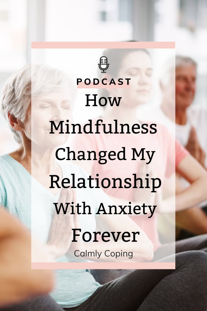 How Mindfulness Changed My Relationship With Anxiety Forever