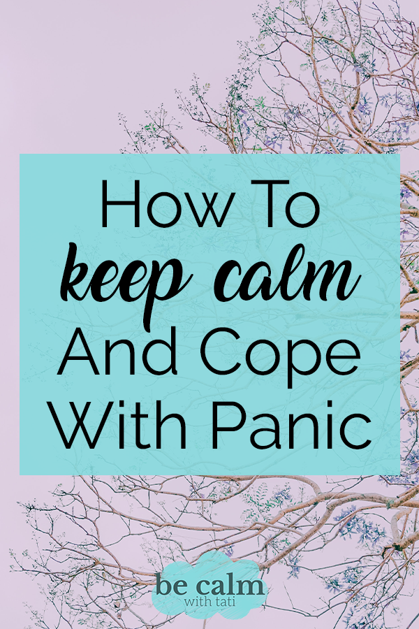 How To Keep Calm And Cope With Panic