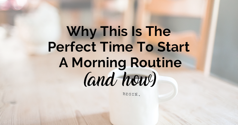 Why This Is The Perfect Time To Start A Morning Routine (And How)