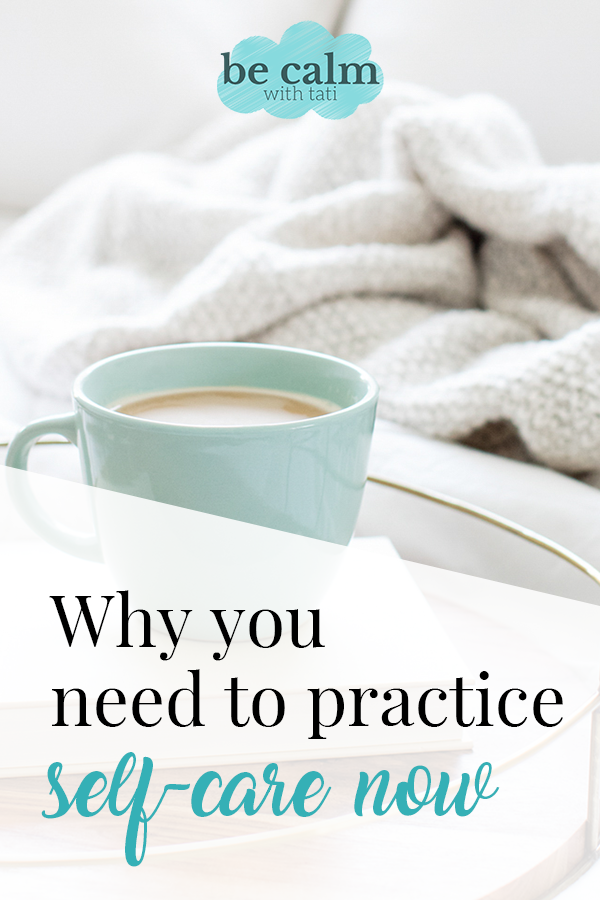 Why You Need To Practice Self-Care Now