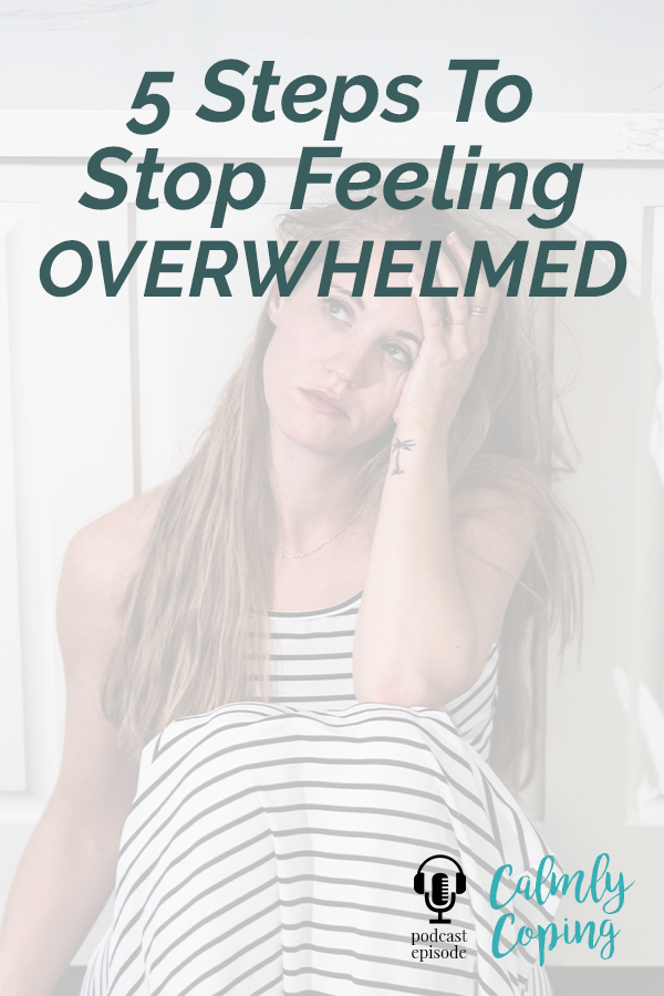 5 Steps To Cope With Feeling OVERWHELMED