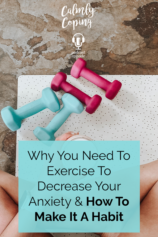 Why You Need To Exercise To Decrease Your Anxiety & How To Make It A Habit
