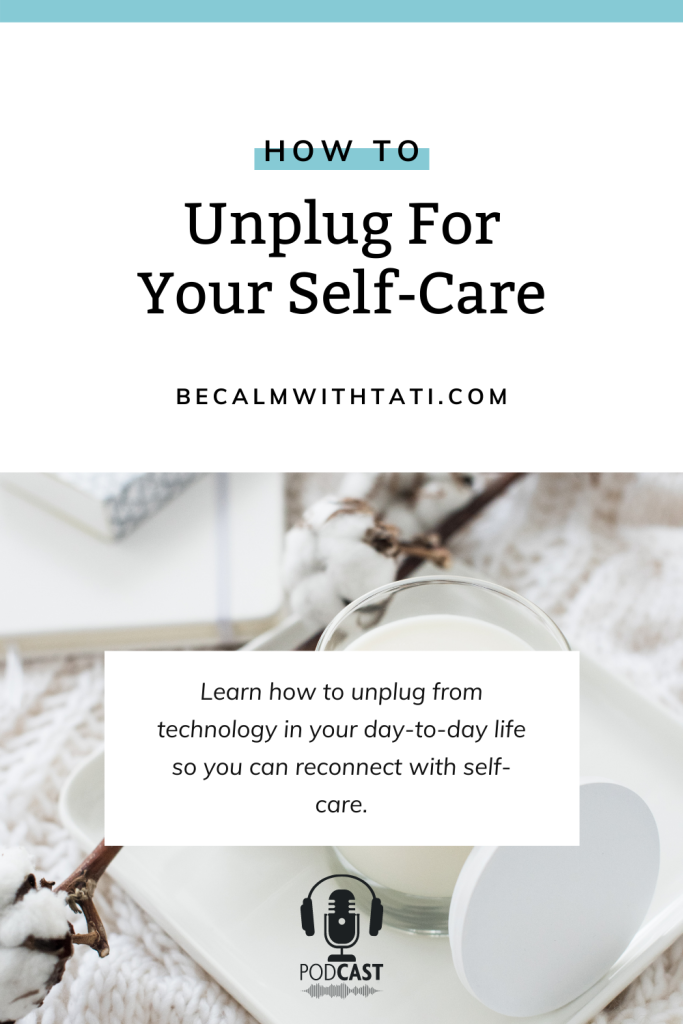 How To Unplug For Self-Care In Your Day-To-Day