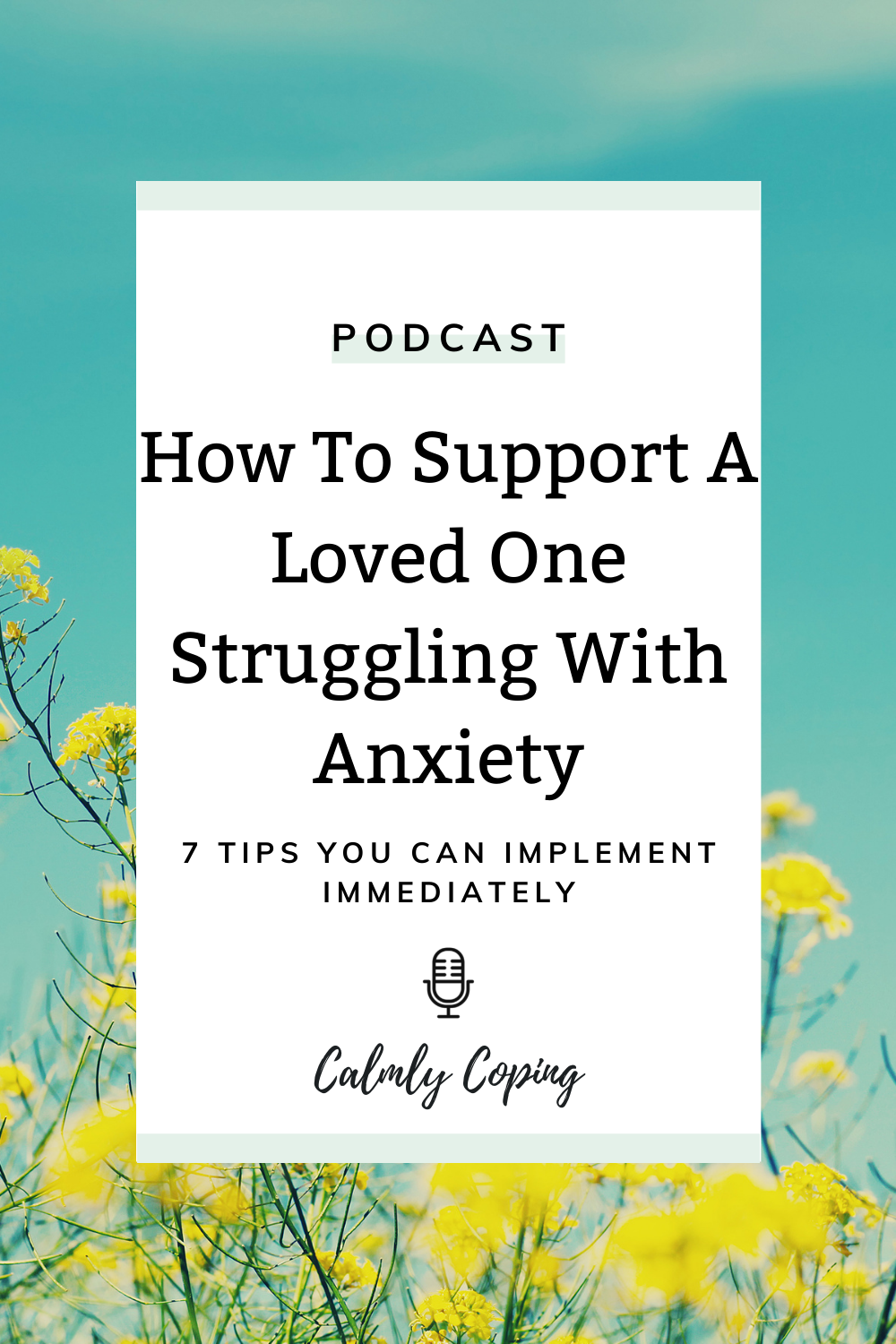 How To Support A Loved One Struggling With Anxiety