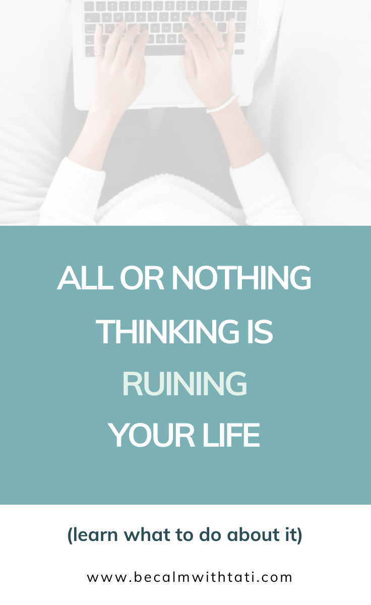 All Or Nothing Thinking Is Ruining Your Life (Advice For High-Functioning Anxiety)