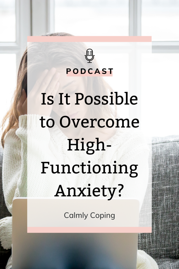 Is It Possible To Overcome High-Functioning Anxiety?