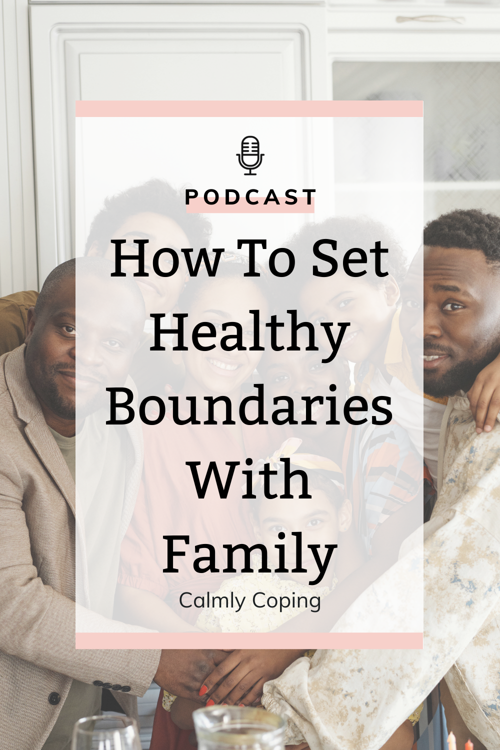How to Set Healthy Boundaries With Family