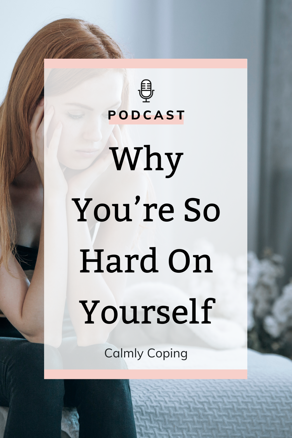 Why You’re So Hard On Yourself