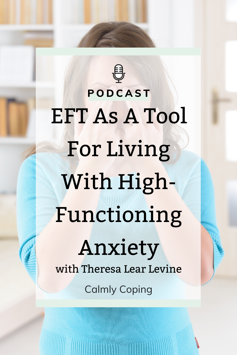 EFT as A Tool for Living With High-Functioning Anxiety with Theresa Lear Levine