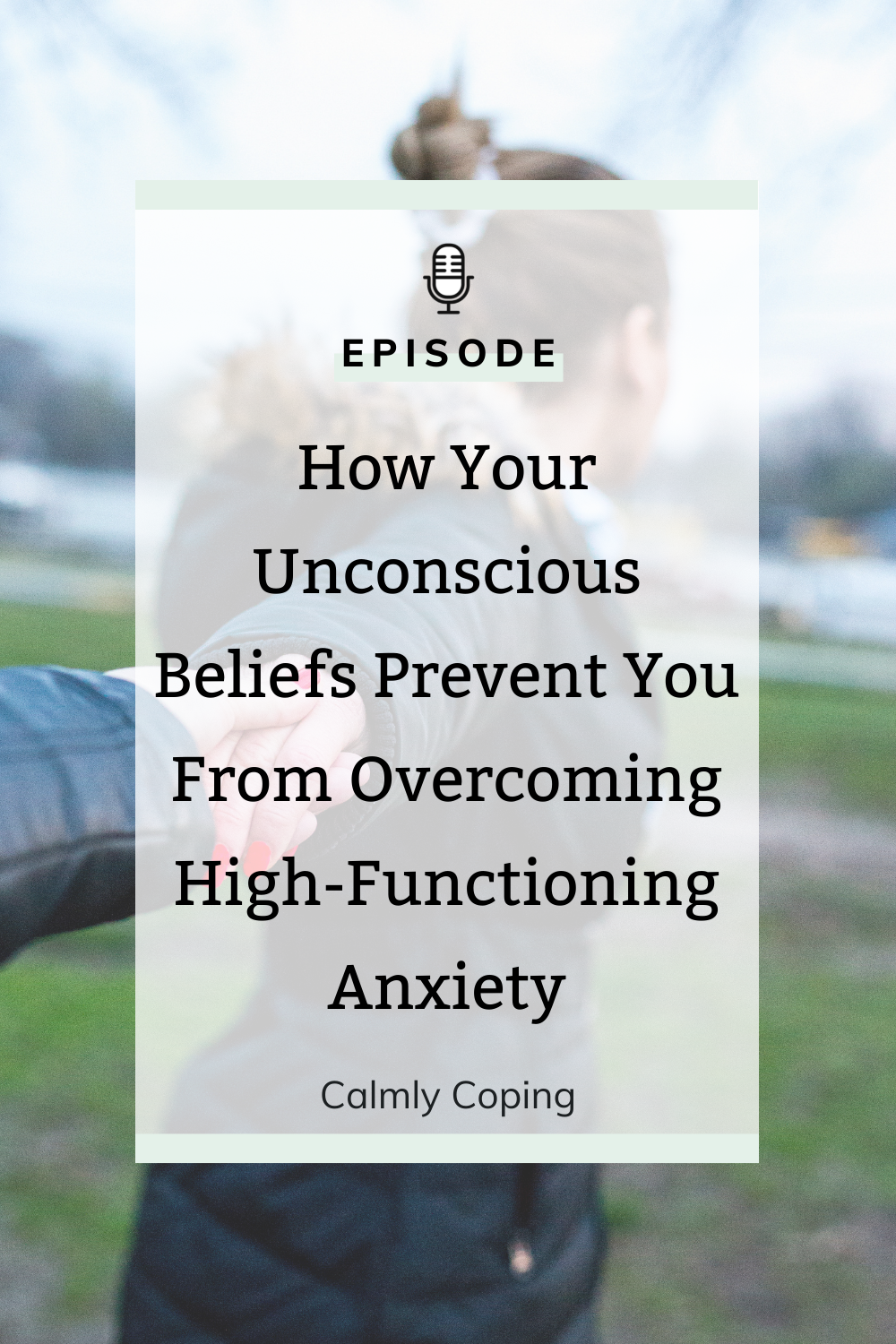 How Your Unconscious Beliefs Prevent You From Overcoming High-Functioning Anxiety