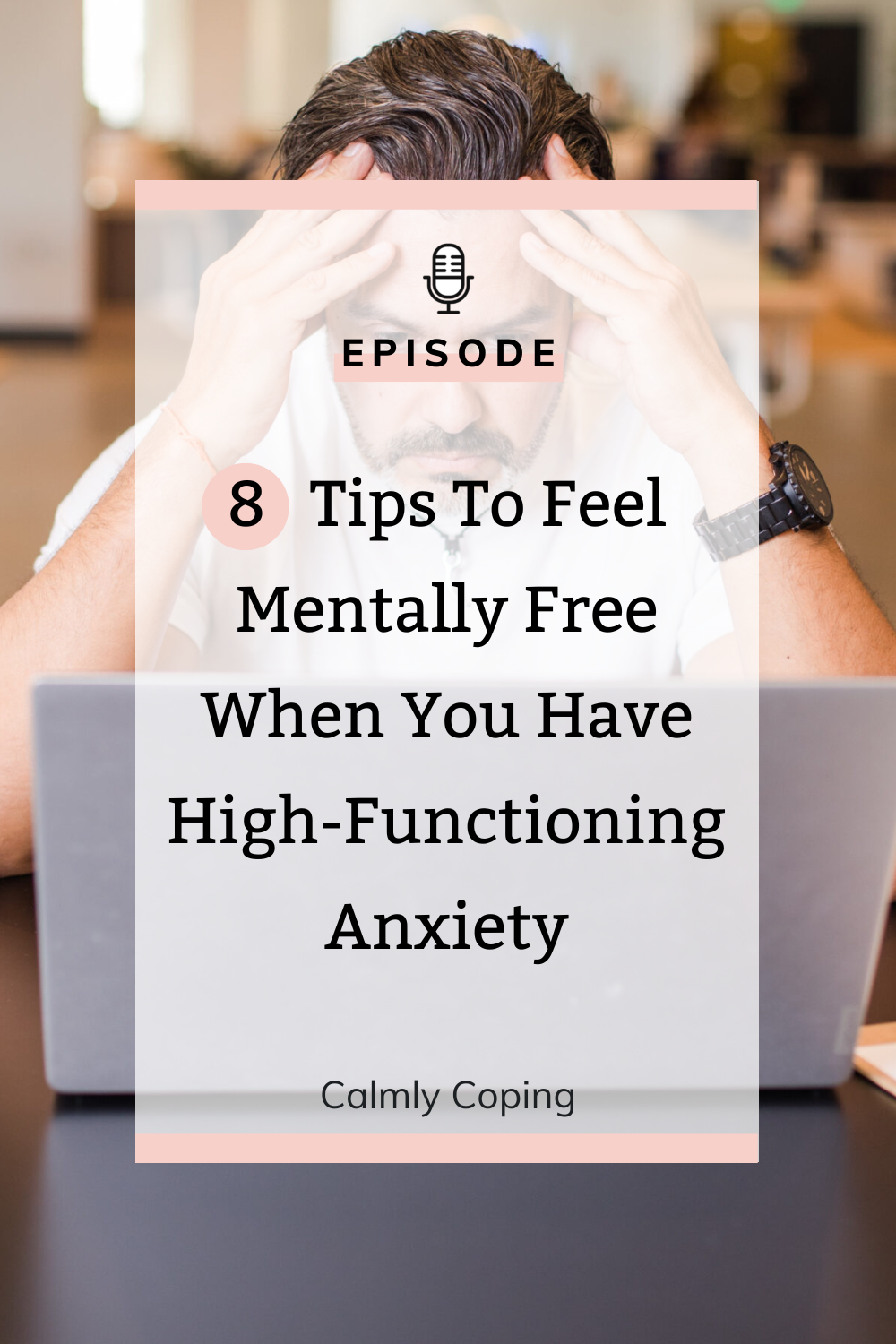 8 Tips To Feel Mentally Free When You Have High-Functioning Anxiety