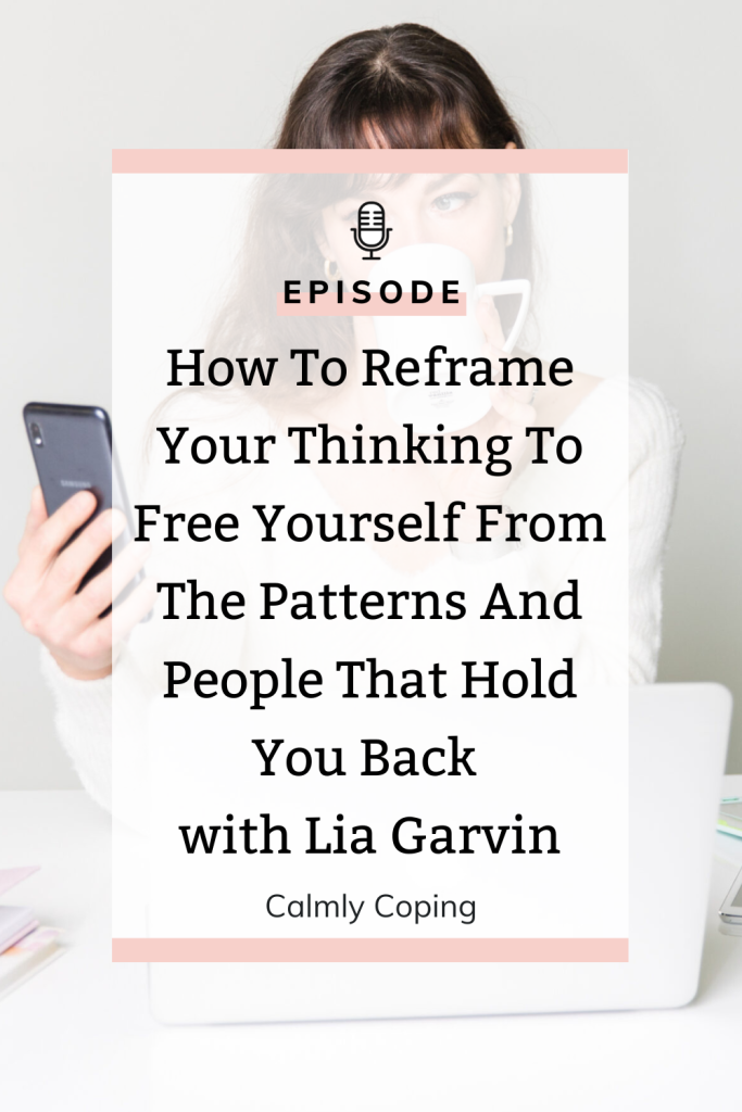 How To Reframe Your Thinking With Lia Garvin