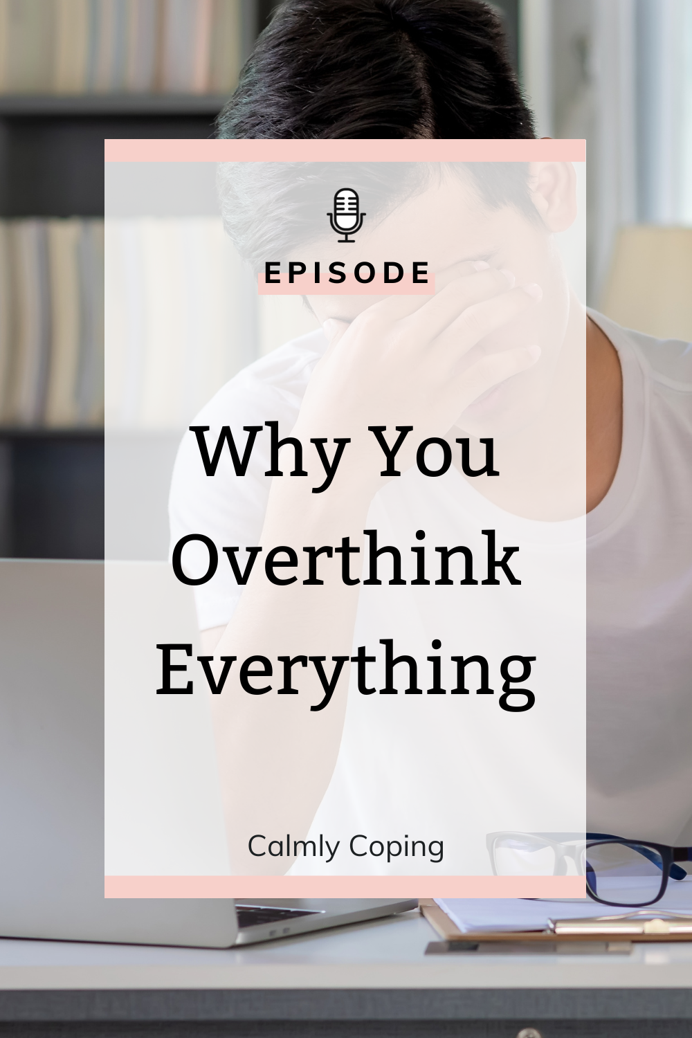 Why You Overthink Everything