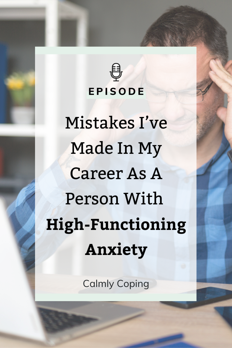 Mistakes I’ve Made In My Career As A Person With High-Functioning Anxiety