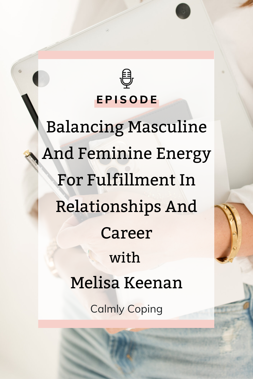 Balancing Masculine and Feminine Energy for Fulfillment in Relationships and Career with Melisa Keenan