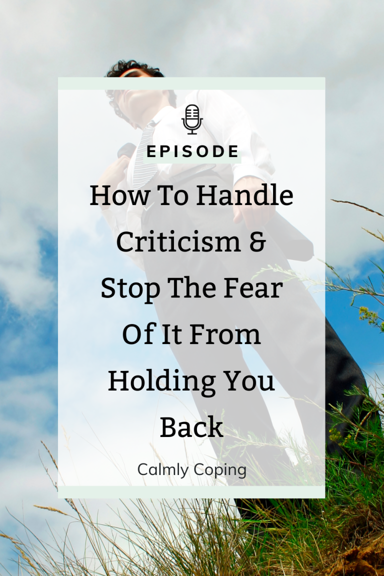 How To Handle Criticism & Stop The Fear Of It From Holding You Back
