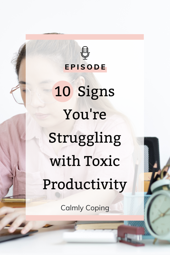 10 Signs You're Struggling with Toxic Productivity