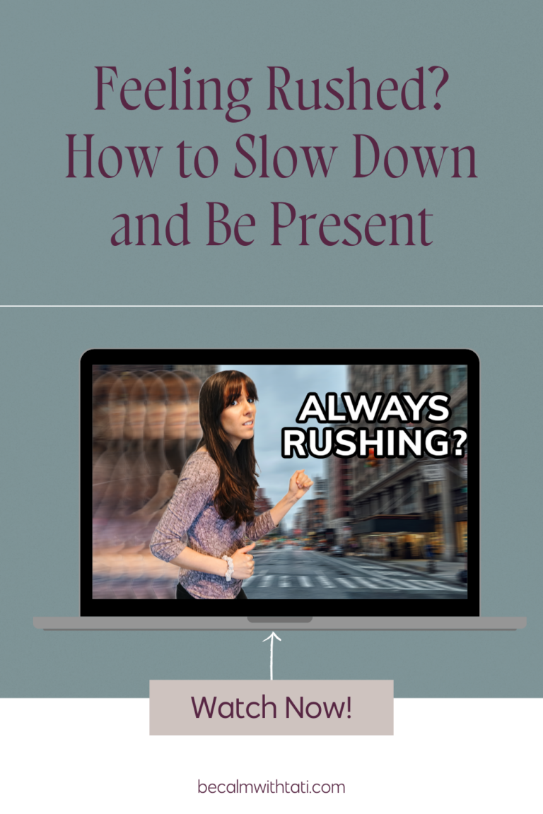 Feeling Rushed? How to Slow Down and Be Present