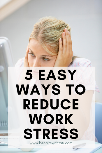 5 Easy Ways To Reduce Work Stress 5 Easy Ways To Reduce Work Stress