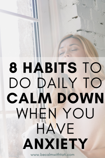 8 Habits To Do Daily To Calm Down When You Have Anxiety