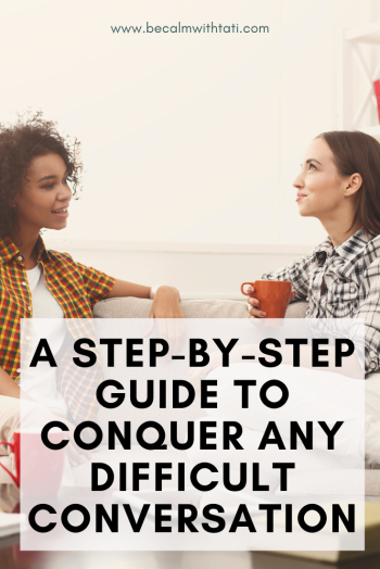 A Step-By-Step Guide To Conquer Any Difficult Conversation