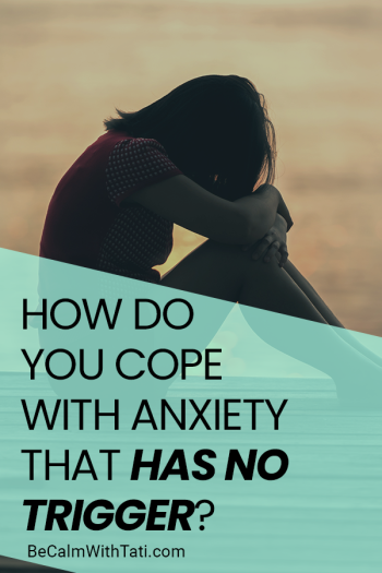 How To Cope With Anxiety That Has No Trigger-1
