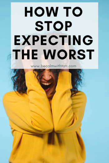 How to Stop Expecting the Worst